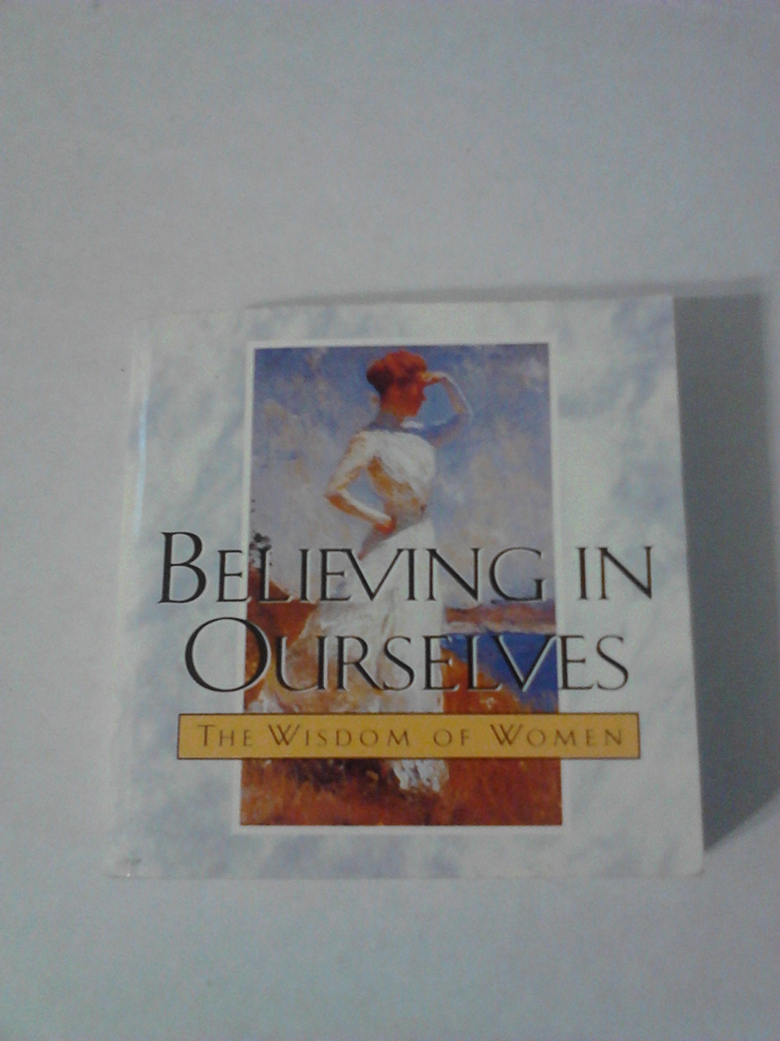 Believing in Ourselves: The Wisdom of Women (Ariel QuoteAPage Books),Used
