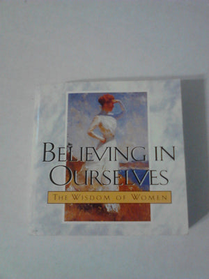 Believing in Ourselves: The Wisdom of Women (Ariel QuoteAPage Books),Used