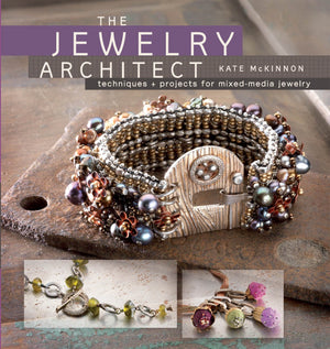 The Jewelry Architect: Techniques and Projects for MixedMedia Jewelry