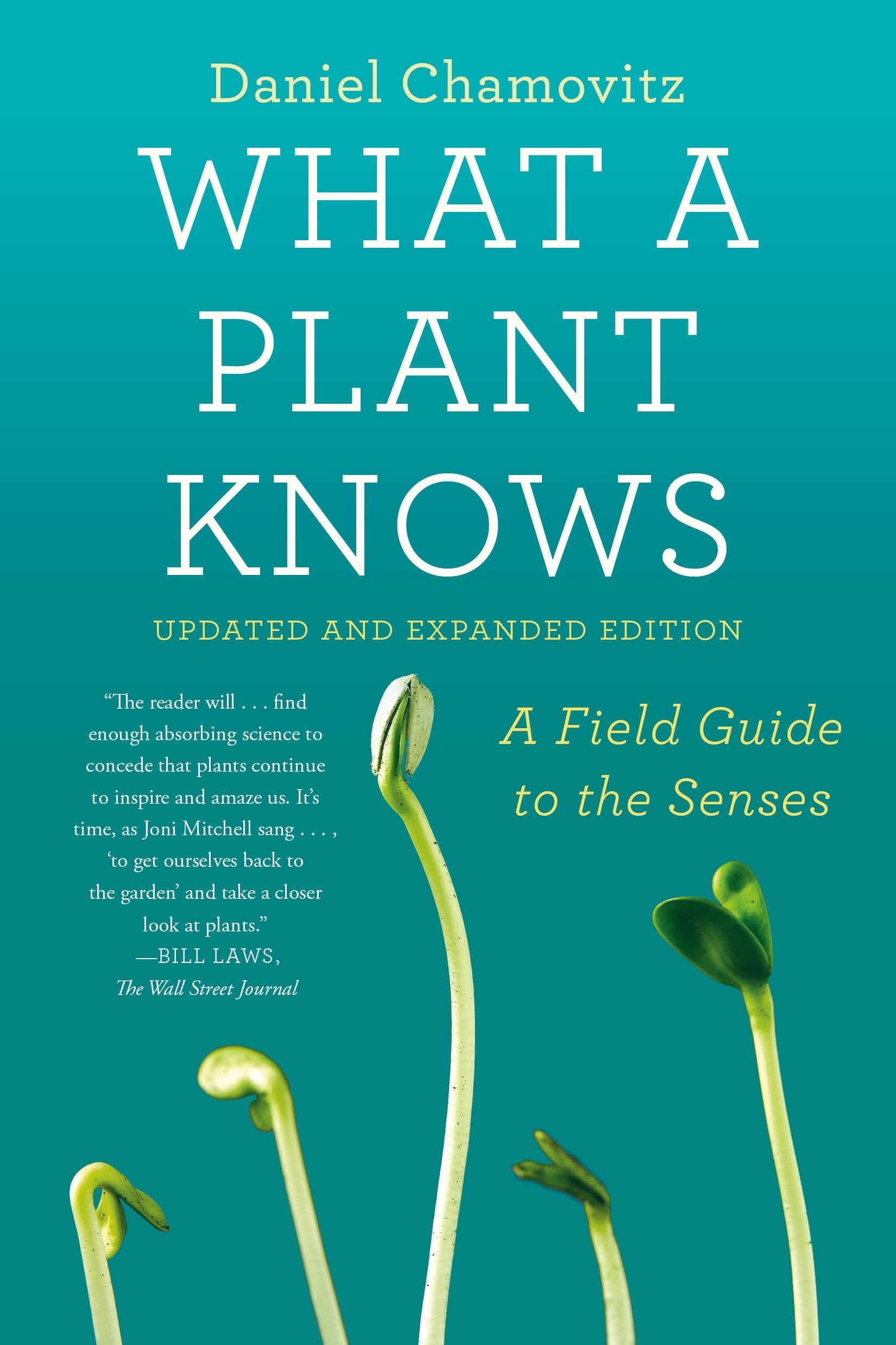 What A Plant Knows: A Field Guide To The Senses: Updated And Expanded Edition,New