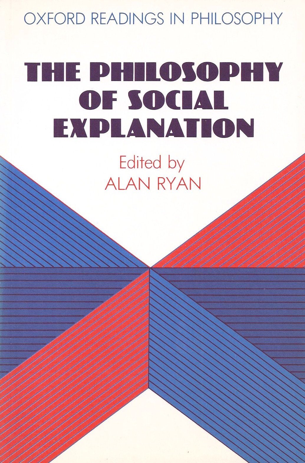 The Philosophy Of Social Explanation (Oxford Readings In Philosophy),New