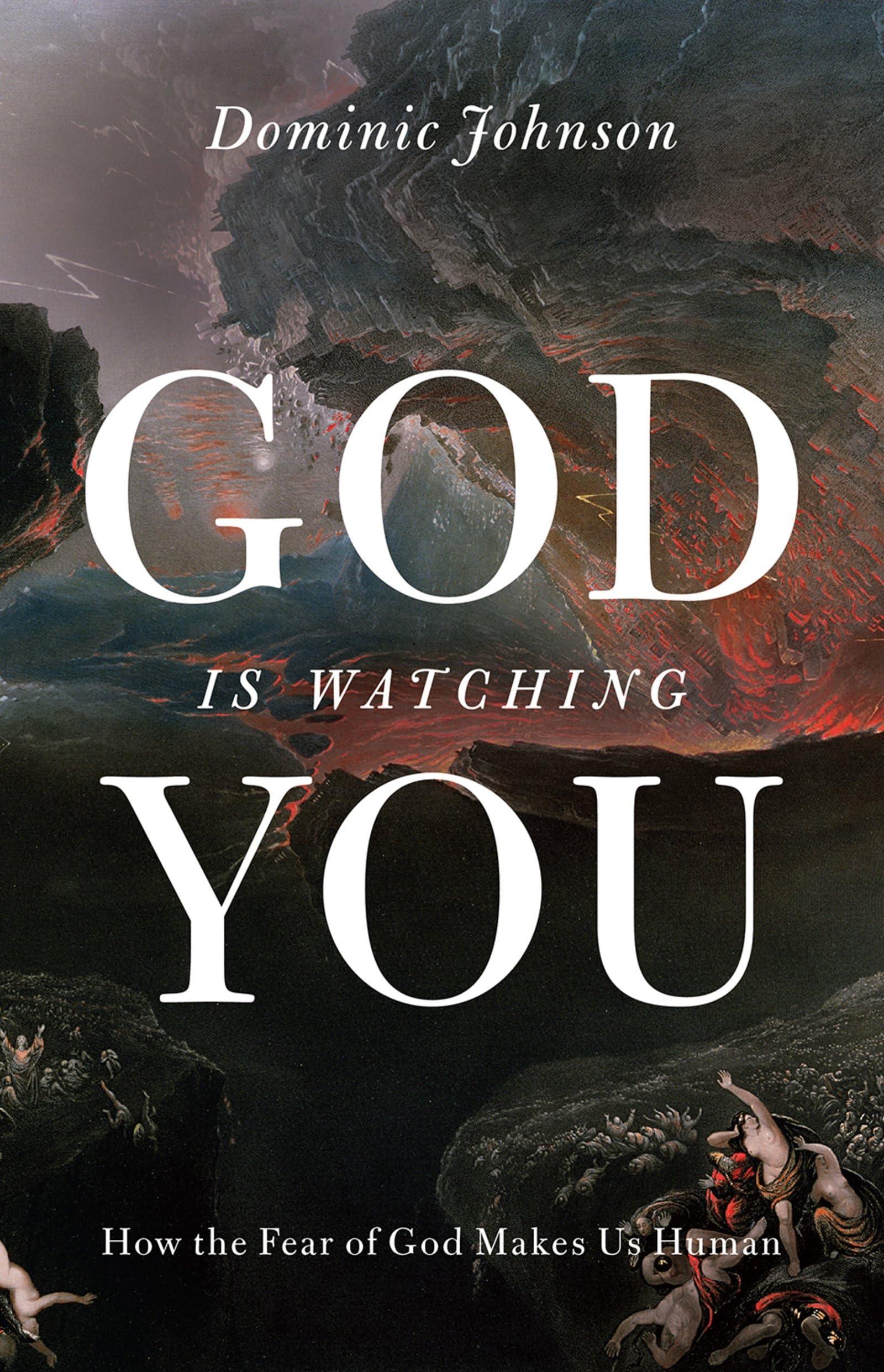 God Is Watching You: How the Fear of God Makes Us Human,Used