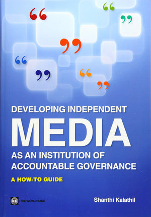 Developing Independent Media As An Institution Of Accountable Governance: A Howto Guide (World Bank Working Papers),Used