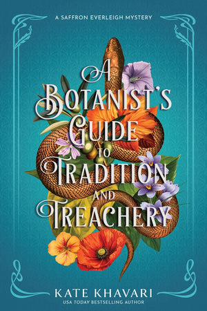 A BotanistS Guide To Tradition And Treachery (A Saffron Everleigh Mystery)