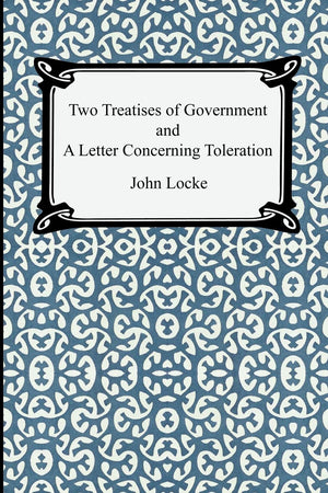 Two Treatises of Government and A Letter Concerning Toleration,Used