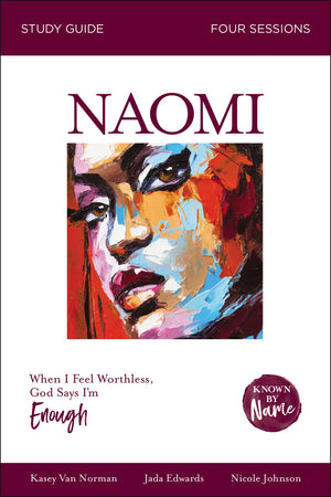 Naomi Bible Study Guide: When I Feel Worthless, God Says Im Enough (Known by Name),Used