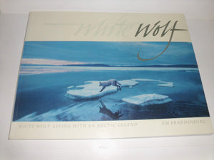 White Wolf: Living With an Arctic Legend,New