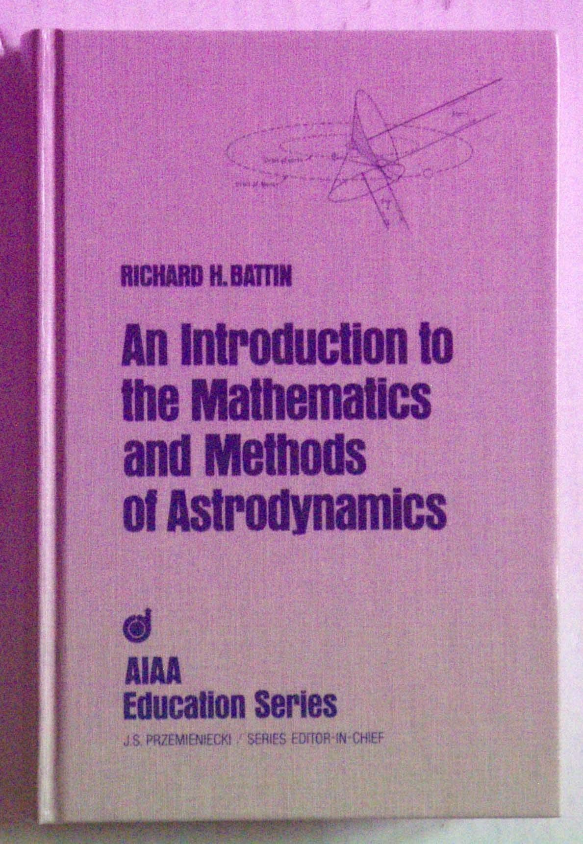 An Introduction To The Mathematics And Methods Of Astrodynamics (Aiaa Education Series),New