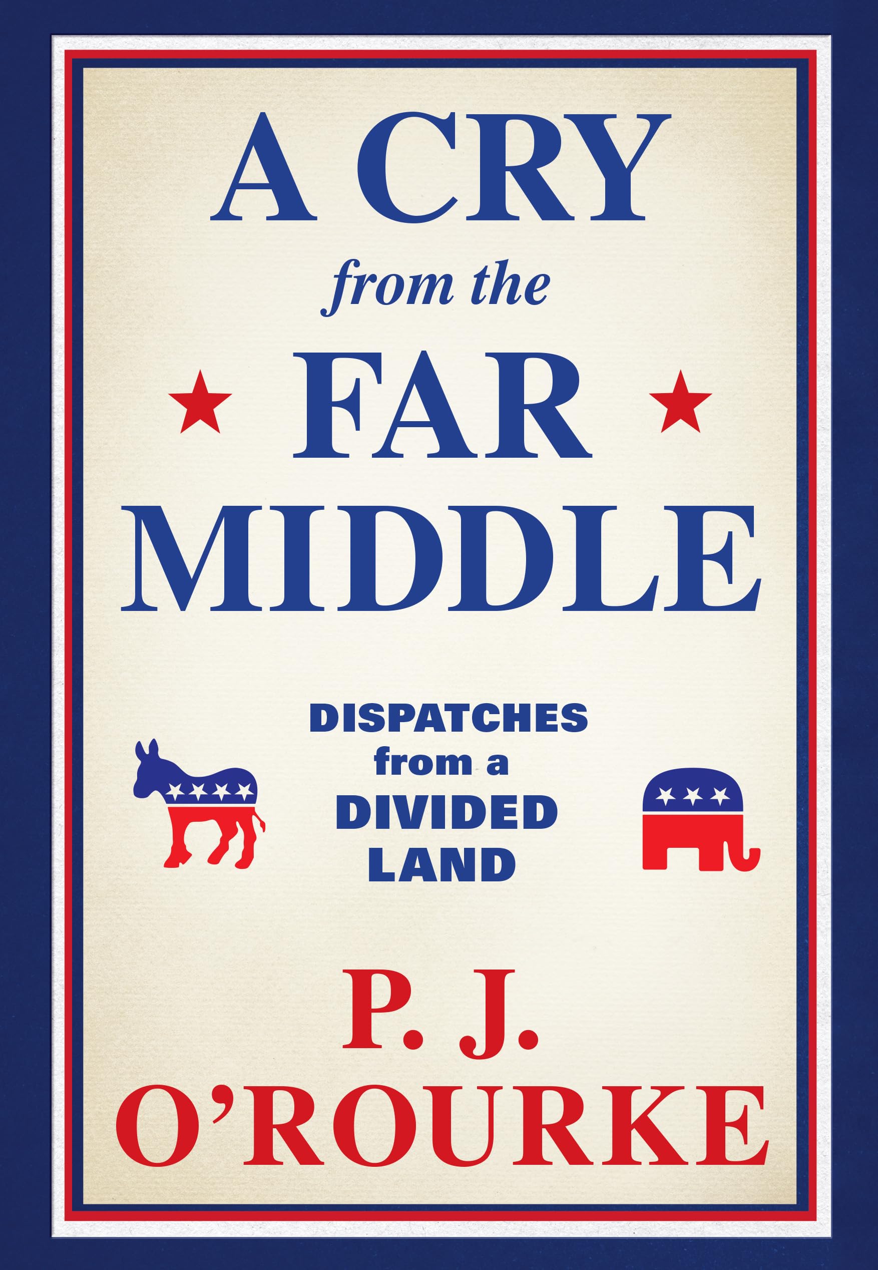 A Cry From The Far Middle: Dispatches From A Divided Land,New