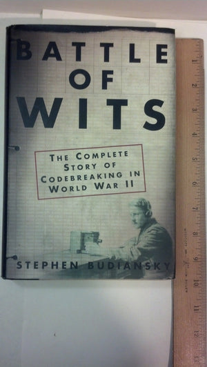 Battle Of Wits: The Complete Story Of Codebreaking In World War Ii,Used