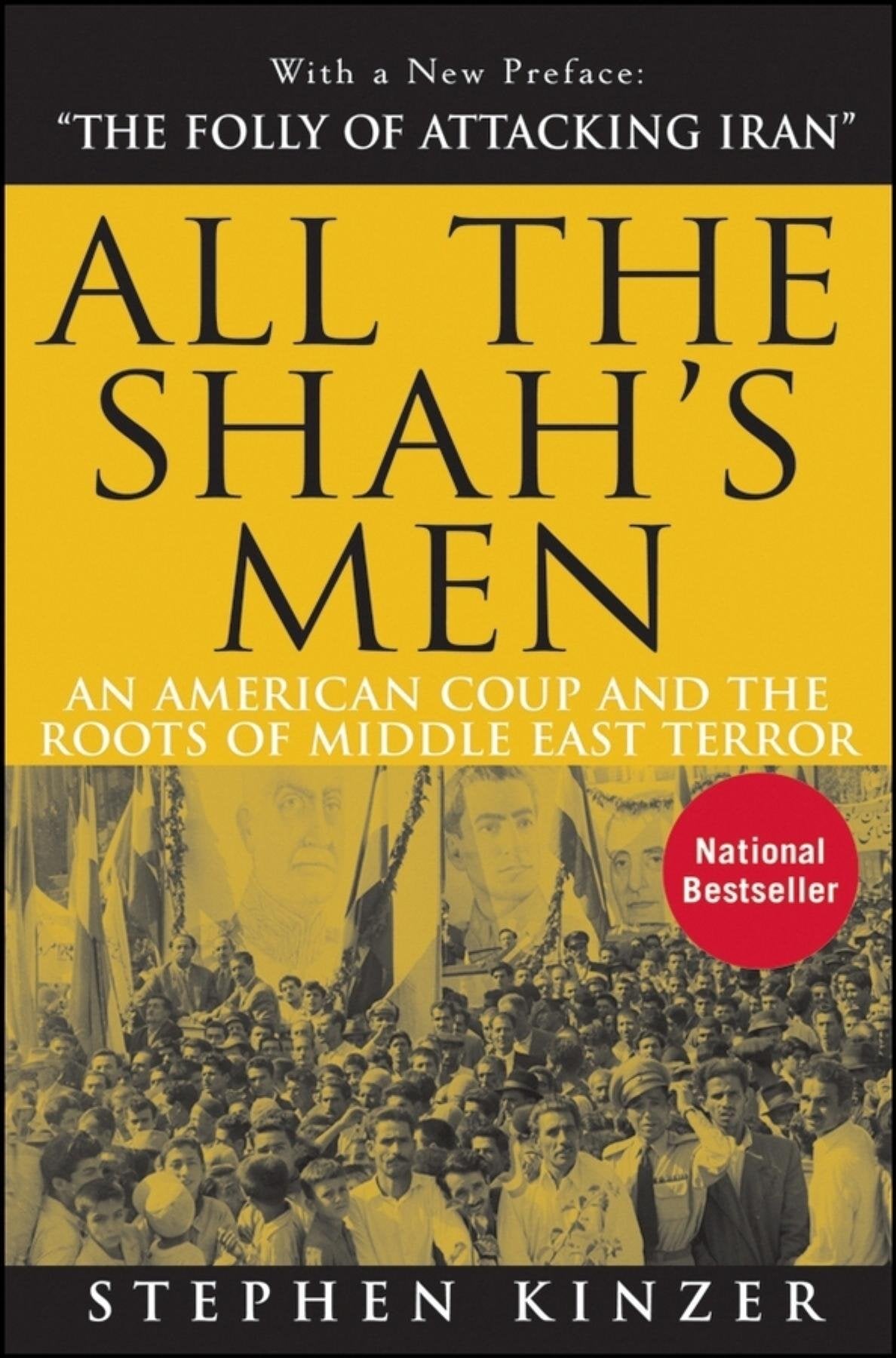 All the Shah s Men: An American Coup and the Roots of Middle East Terror