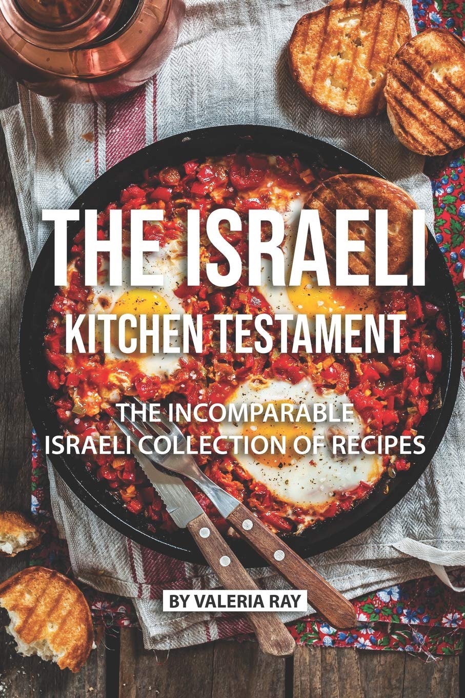The Israeli Kitchen Testament: The Incomparable Israeli Collection of Recipes,Used