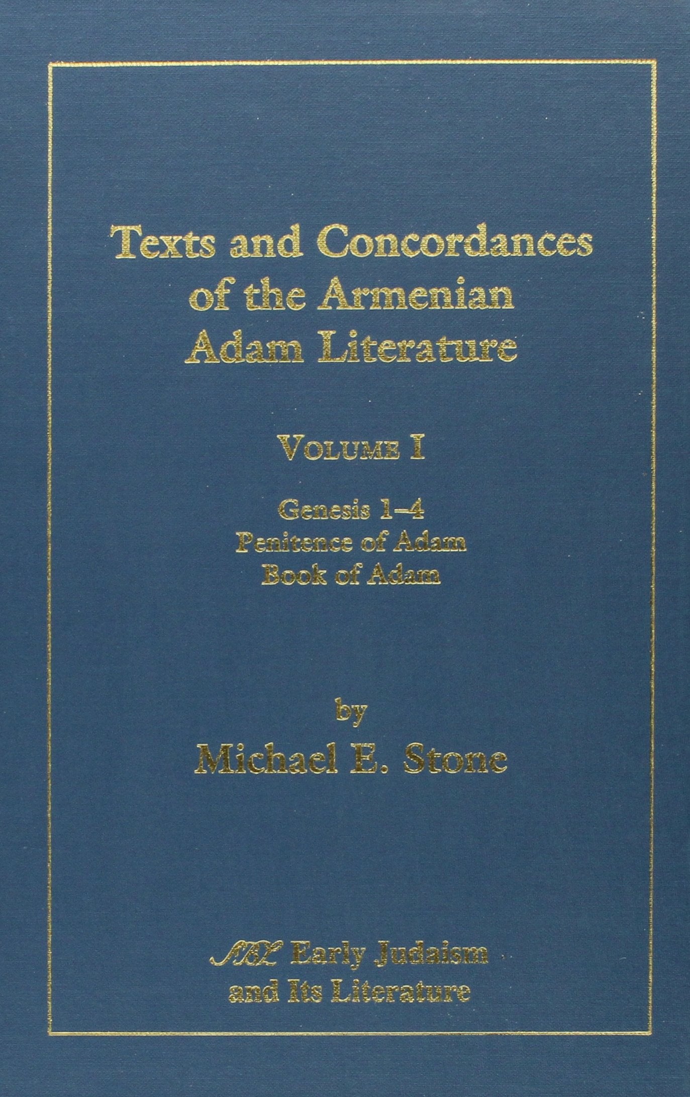 Texts and Concordances of the Armenian Adam Literature: Vol. I, Genesis 1 4, Penitence of Adam, Book of Adam