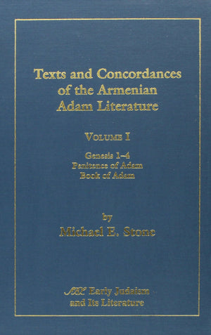 Texts and Concordances of the Armenian Adam Literature: Vol. I, Genesis 1 4, Penitence of Adam, Book of Adam