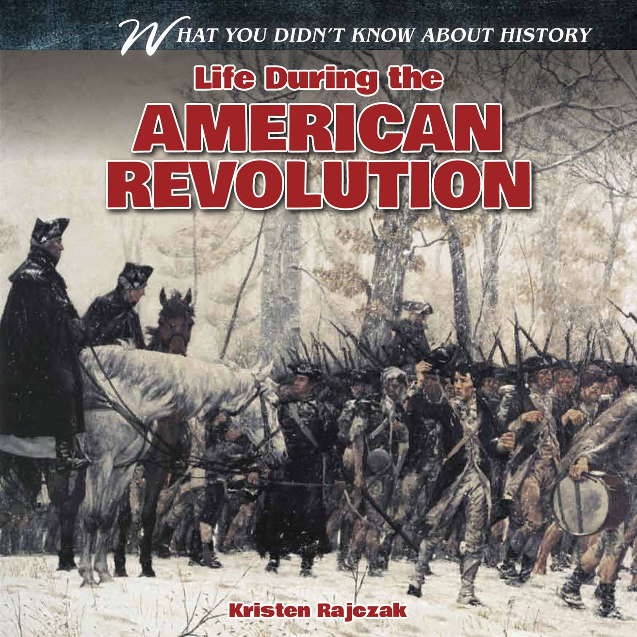 Life During the American Revolution (What You Didn't Know About History),Used