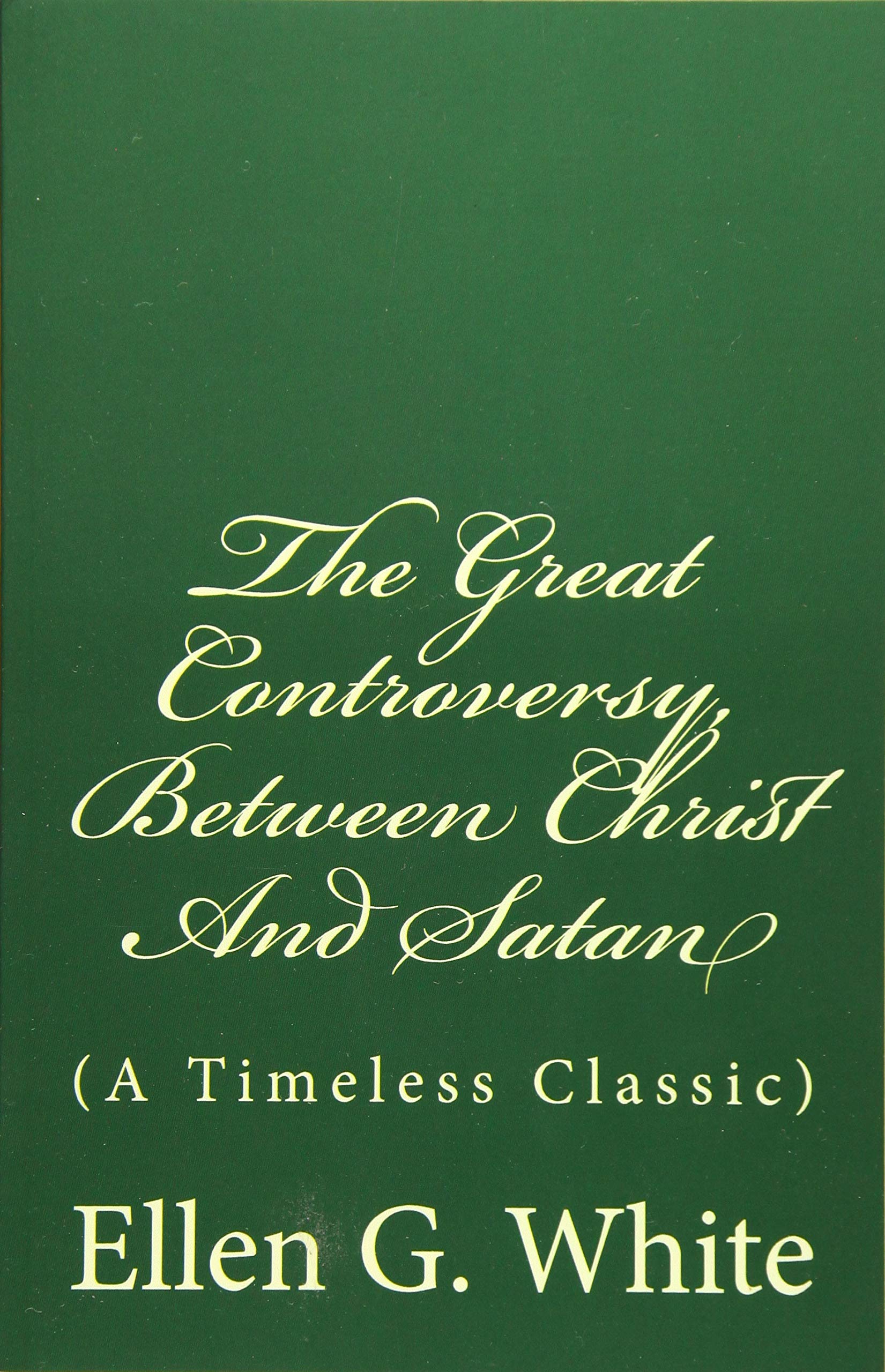 The Great Controversy, Between Christ And Satan: (A Timeless Classic),Used