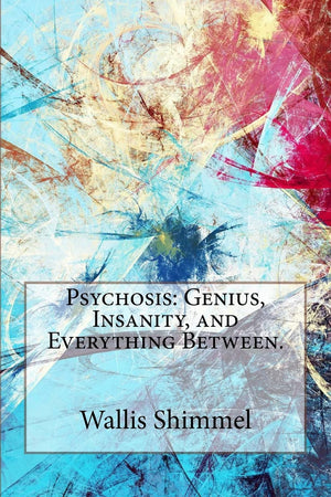 Psychosis: Genius, Insanity, and Everything Between.,Used