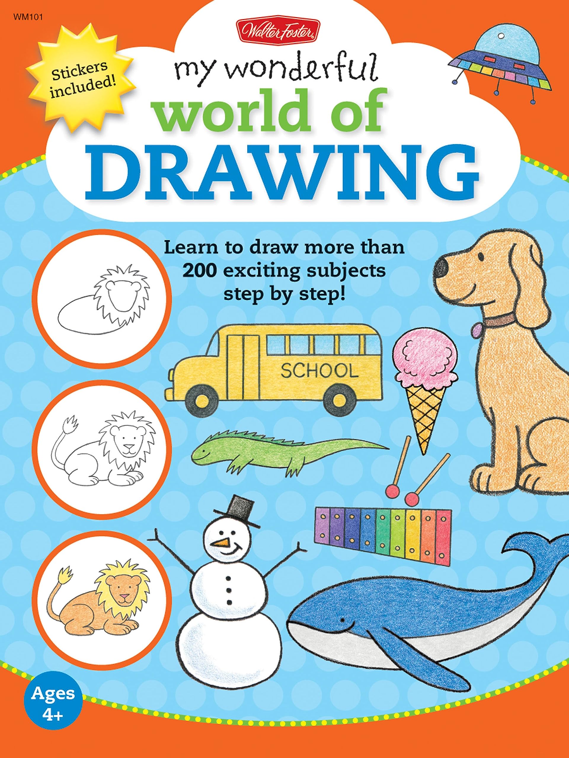 My Wonderful World Of Drawing: Learn To Draw More Than 150 Exciting Subjects Step By Step!