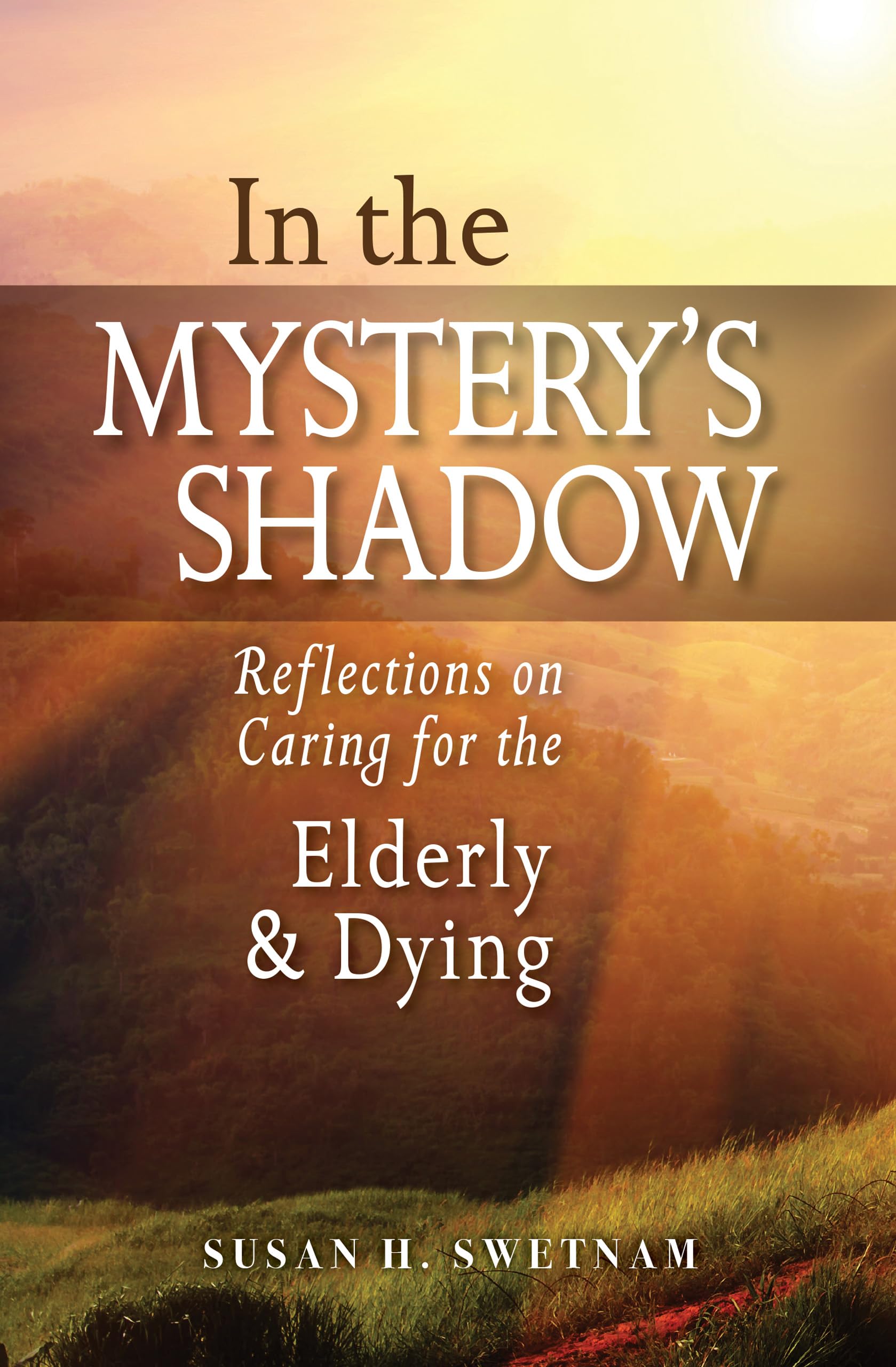 In The Mystery'S Shadow: Reflections On Caring For The Elderly And Dying,Used