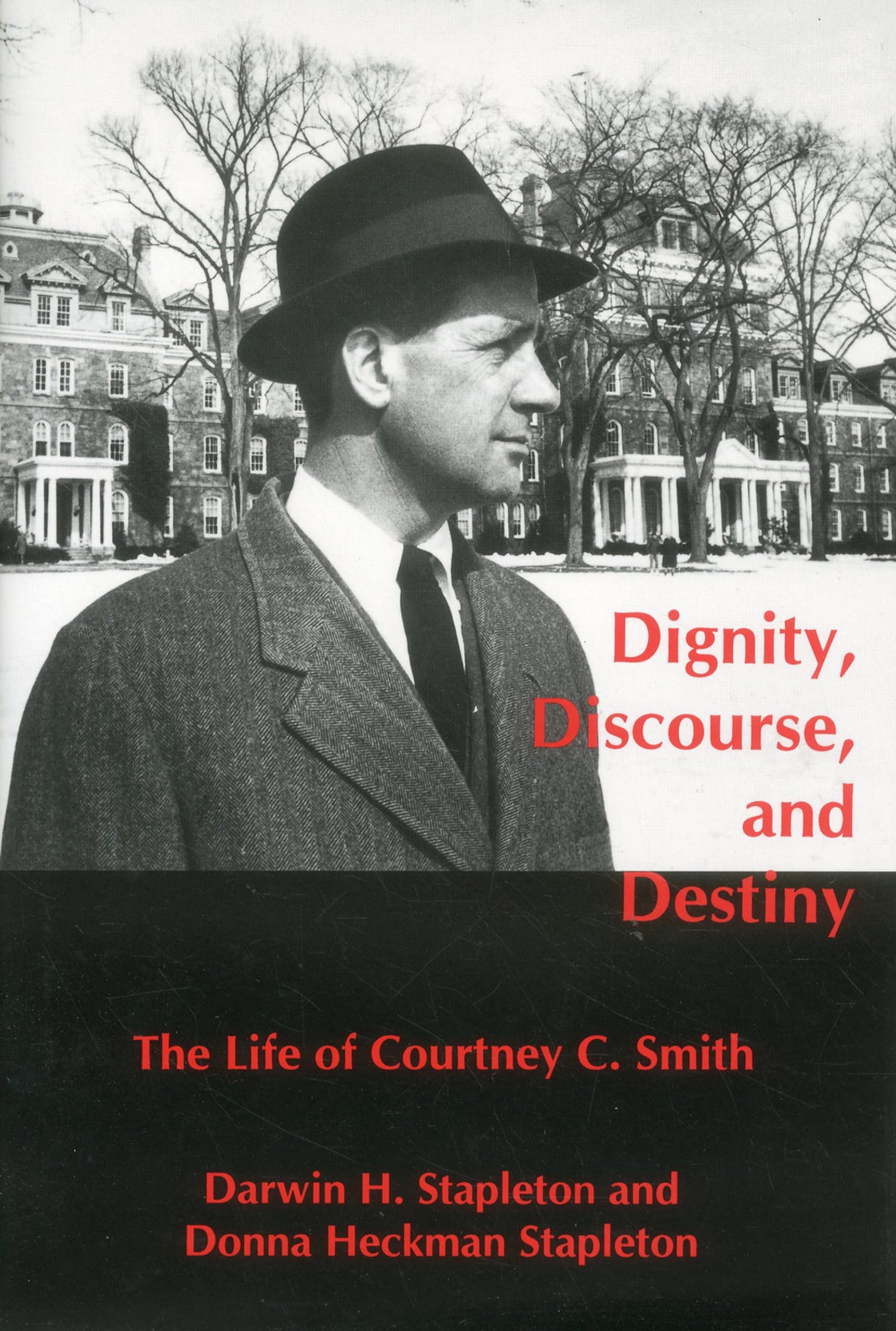 Dignity, Discourse, And Destiny: The Life of Courtney C. Smith,Used