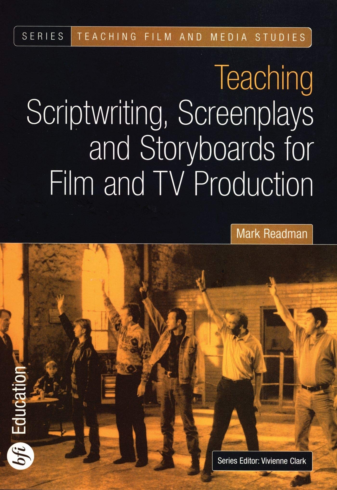 Teaching Scriptwriting, Screenplays and Storyboards for Film and TV Production (Teaching Film and Media Studies),Used