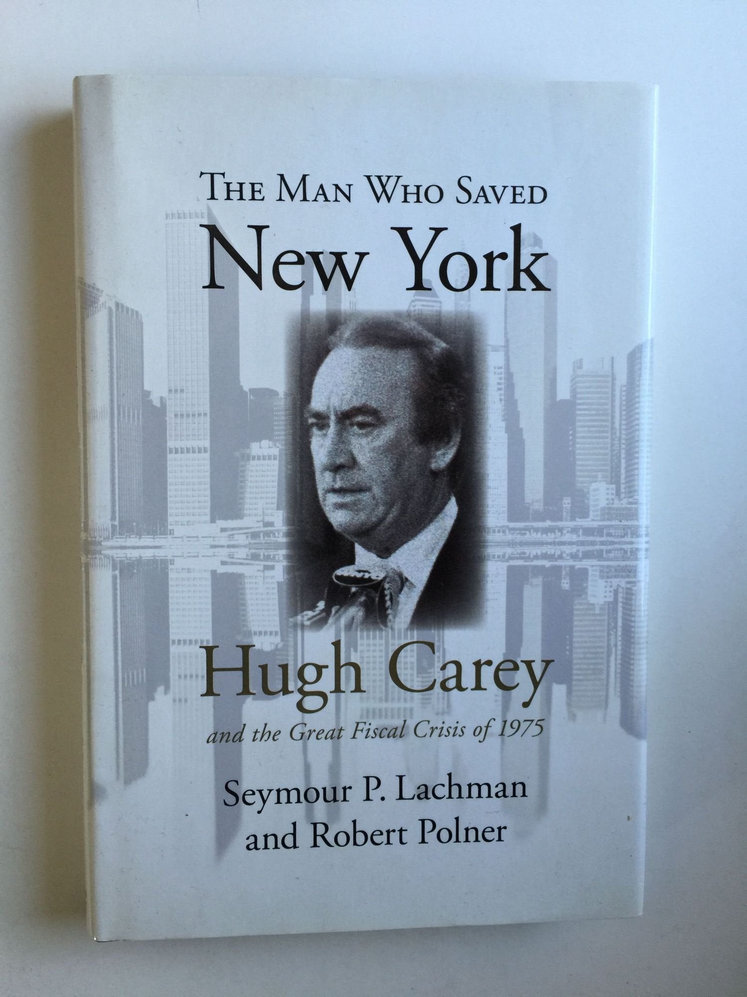 The Man Who Saved New York: Hugh Carey and the Great Fiscal Crisis of 1975 (Excelsior Editions),Used