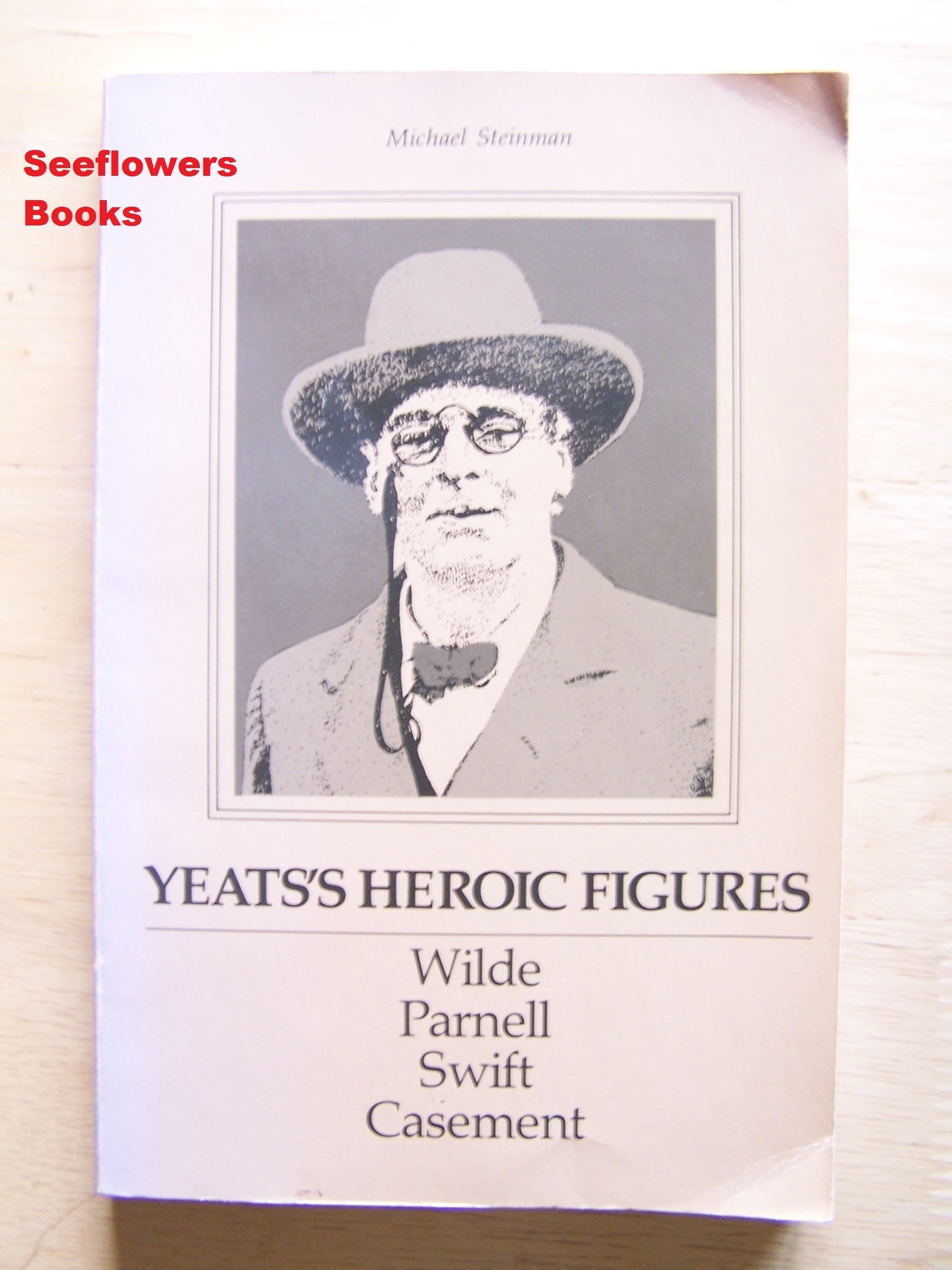 Yeats's Heroic Figures: Wilde, Parnell, Swift, Casement,Used