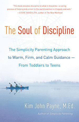 The Soul of Discipline: The Simplicity Parenting Approach to Warm, Firm, and Calm Guidance  From Toddlers to Teens,Used