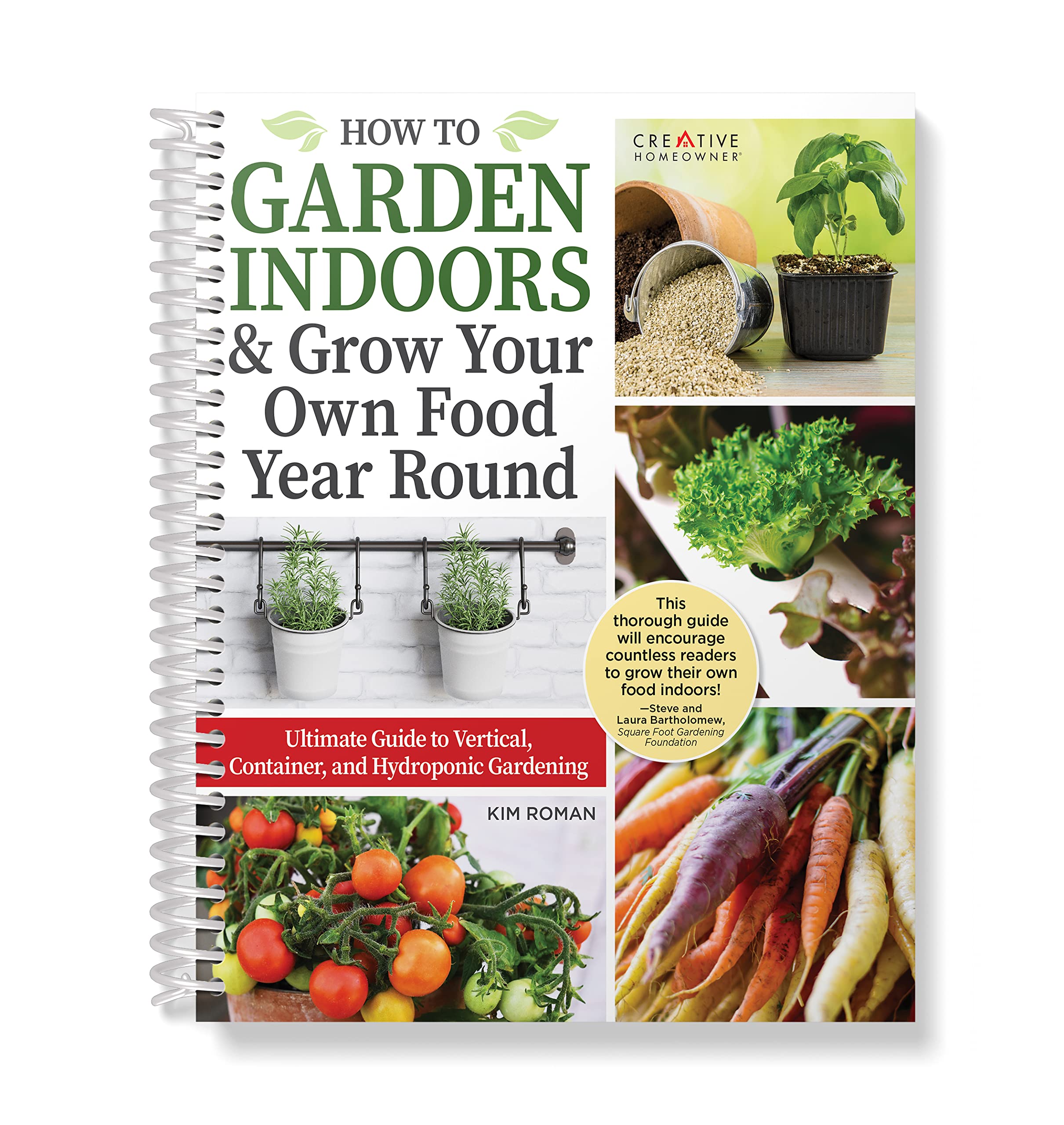 How to Garden Indoors & Grow Your Own Food Year Round: Ultimate Guide to Vertical, Container, and Hydroponic Gardening (Creative