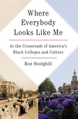 Where Everybody Looks Like Me: At the Crossroads of America's Black Colleges and Culture,Used