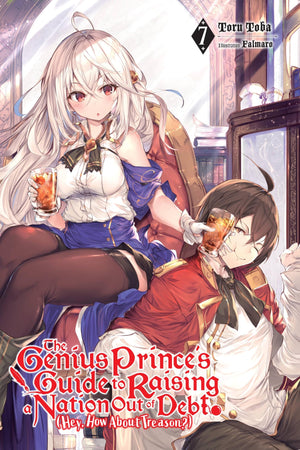 The Genius Princes Guide to Raising a Nation Out of Debt (Hey, How About Treason?), Vol. 7 (light novel) (The Genius Princes G