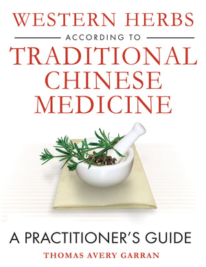 Western Herbs according to Traditional Chinese Medicine: A Practitioner's Guide,Used