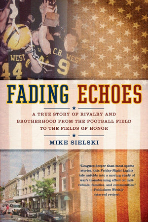 Fading Echoes: A True Story of Rivalry and Brotherhood from the Football Field to the Fields of Honor,Used