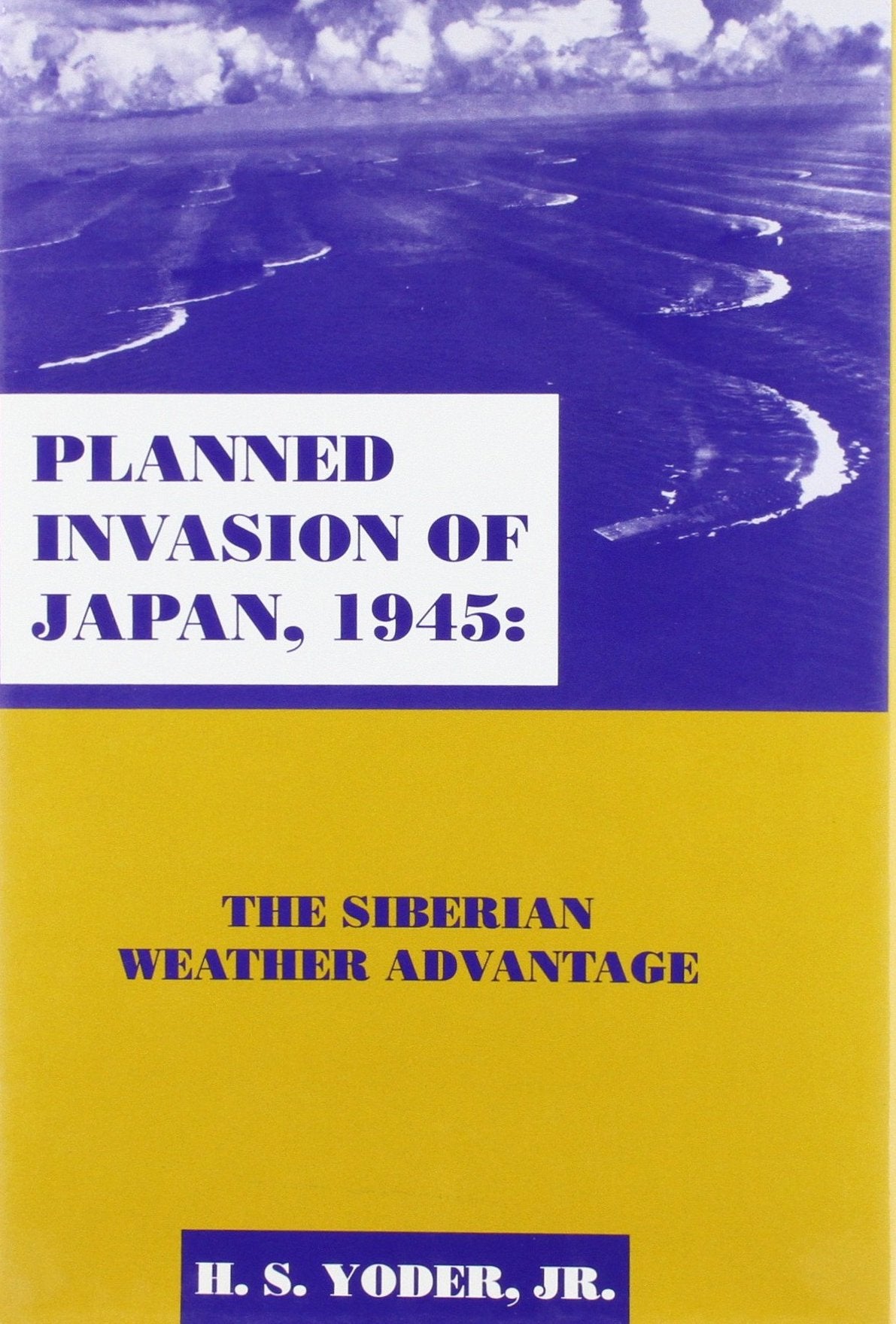 Planned Invasion Of Japan, 1945: The Siberian Weather Advantage, Memoirs, American Philosophical Society (Vol. 223) (Memoirs Of ,Used