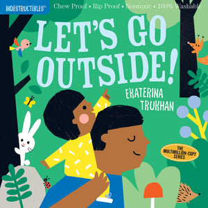 Indestructibles: Let's Go Outside!: Chew Proof ? Rip Proof ? Nontoxic ? 100% Washable (Book for Babies, Newborn Books, Safe to C,New