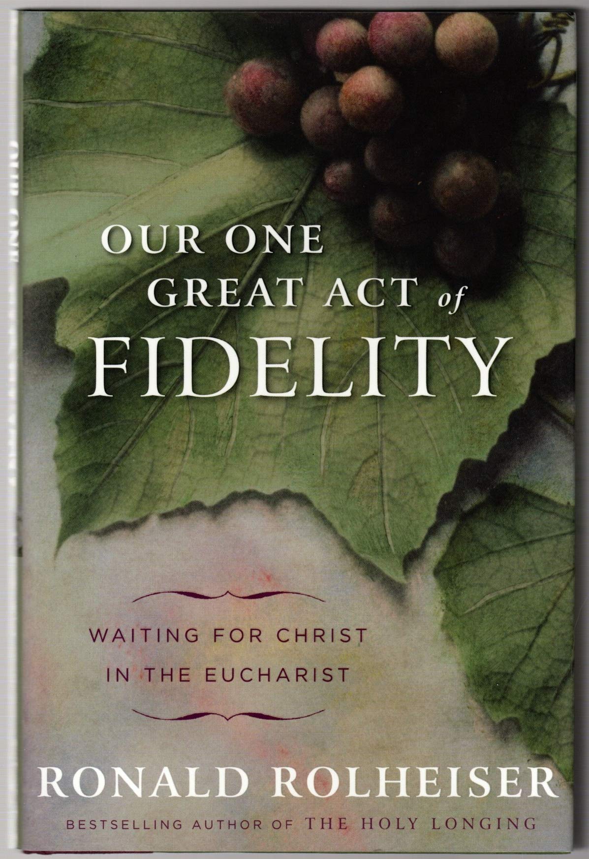 Our One Great Act Of Fidelity: Waiting For Christ In The Eucharist-new