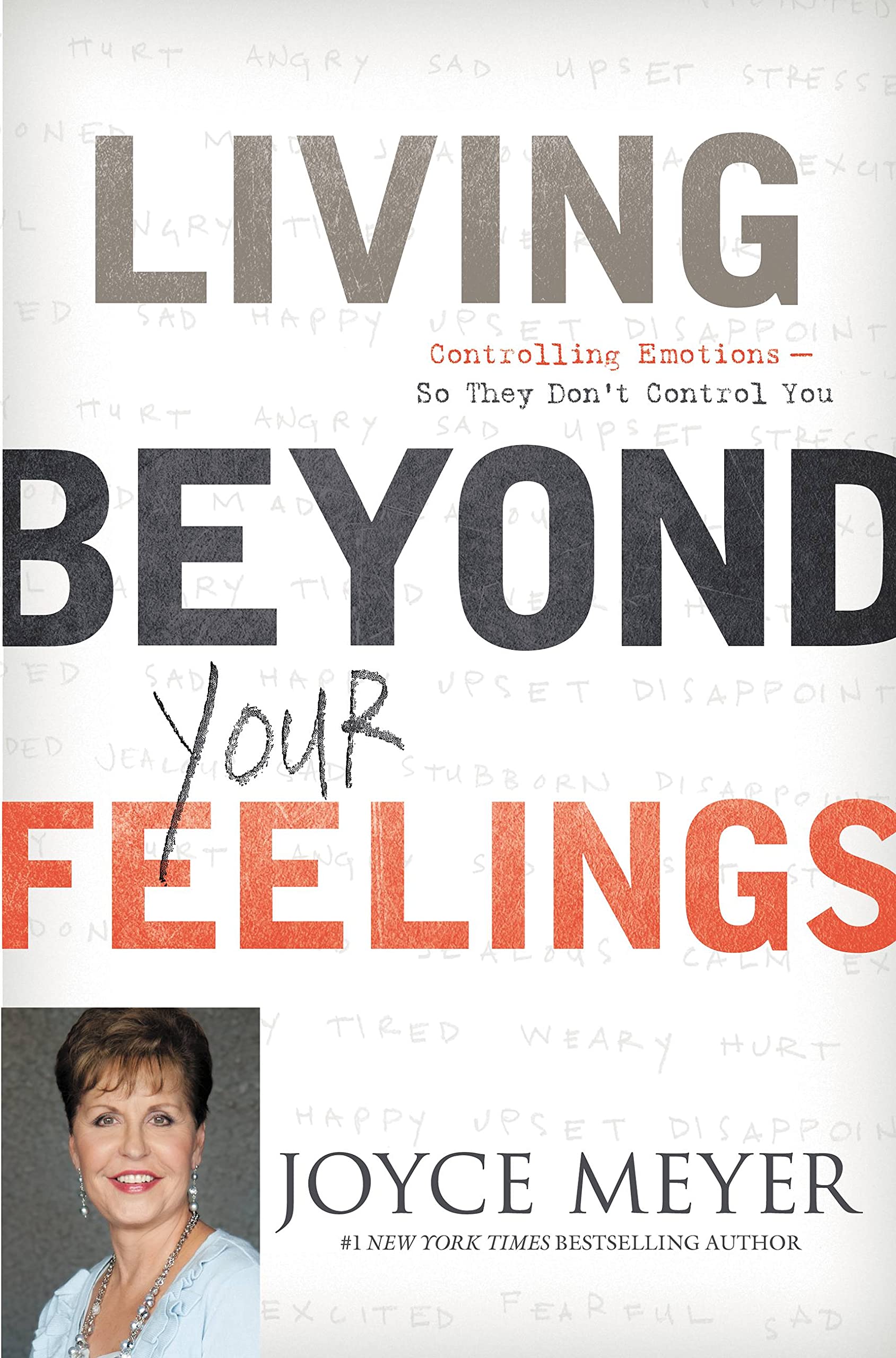 Living Beyond Your Feelings: Controlling Emotions So They Don'T Control You