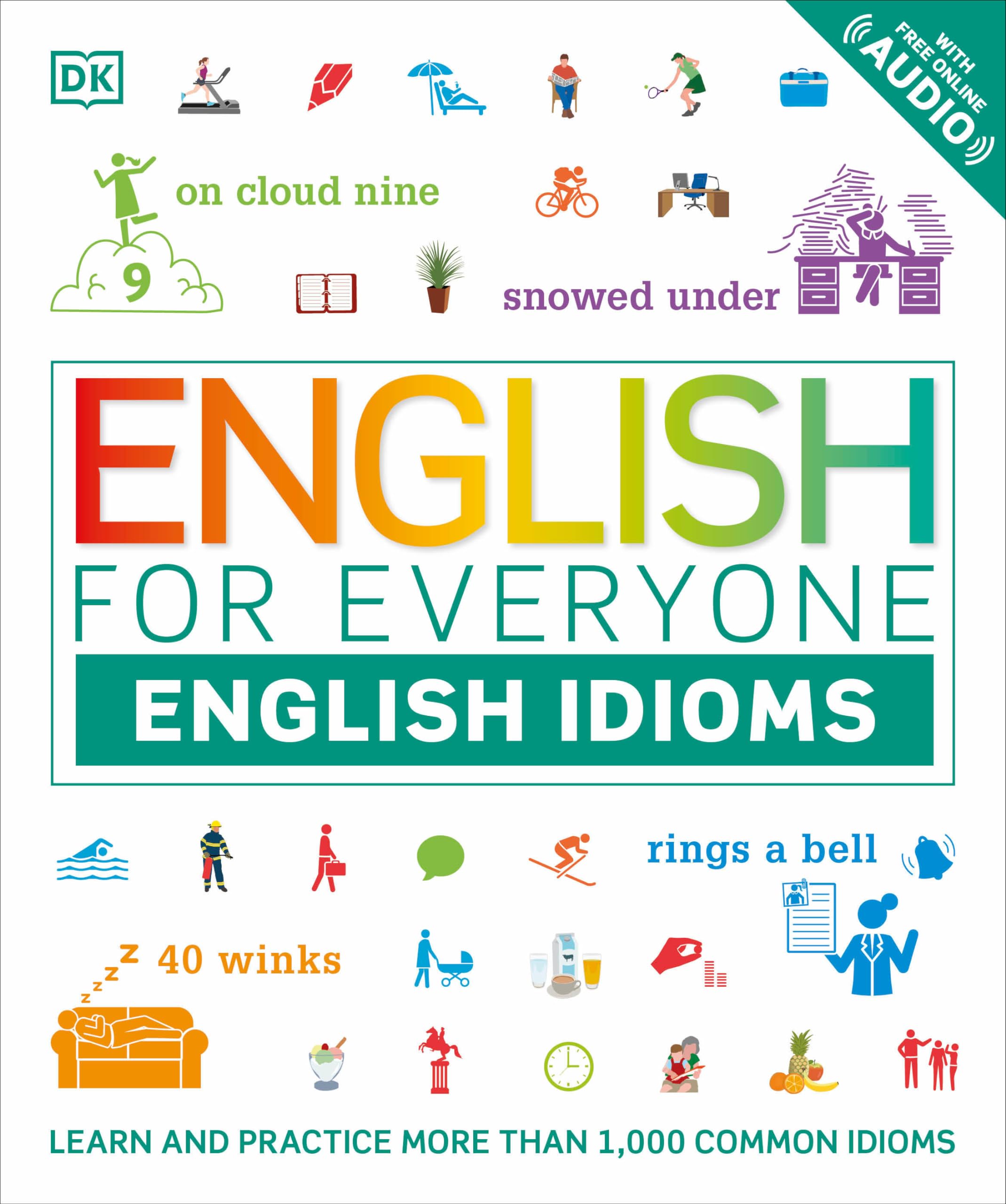 English for Everyone: English Idioms: An ESL Book of Over 1,000 English Phrases and Expressions,New