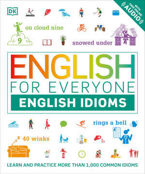 English for Everyone: English Idioms: An ESL Book of Over 1,000 English Phrases and Expressions,New