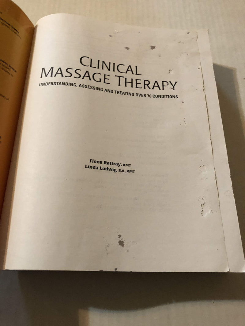 Clinical Massage Therapy: Understanding, Assessing And Treating Over 70 Conditions,Used
