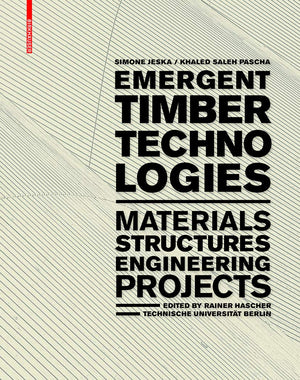 Emergent Timber Technologies: Materials, Structures, Engineering, Projects,Used