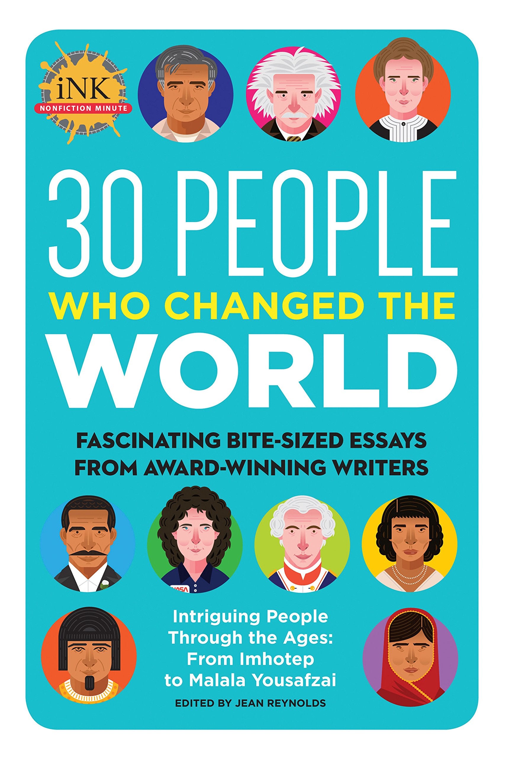 30 People Who Changed The World: Fascinating Bitesized Essays From Awardwinning Writersintriguing People Through The Ages: F