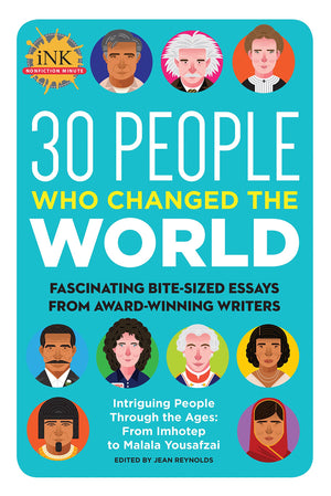 30 People Who Changed The World: Fascinating Bitesized Essays From Awardwinning Writersintriguing People Through The Ages: F