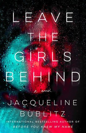 Leave the Girls Behind: A Novel,New
