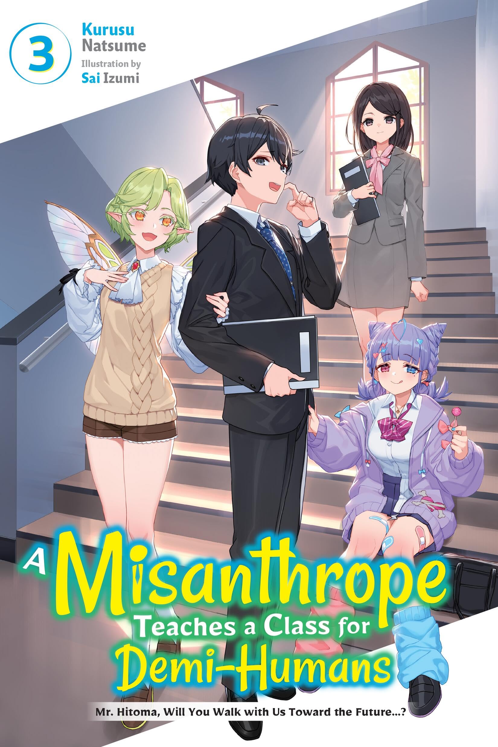 A Misanthrope Teaches A Class For DemiHumans, Vol. 3: Mr. Hitoma, Will You Walk With Us Toward The Future? (Volume 3)