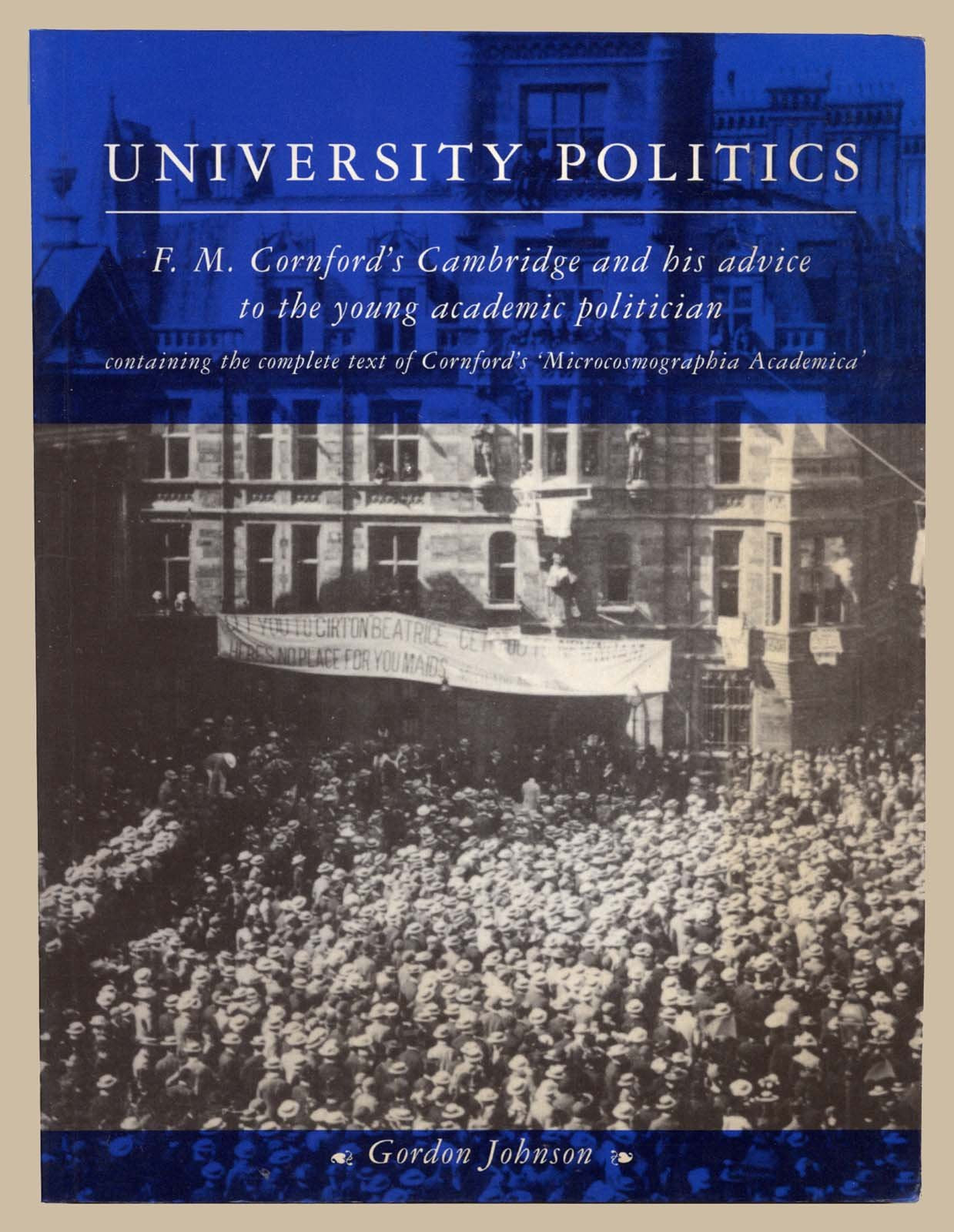 University Politics: F. M. Cornford's Cambridge and his Advice to the Young Academic Politician,Used