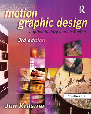 Motion Graphic Design: Applied History And Aesthetics,New