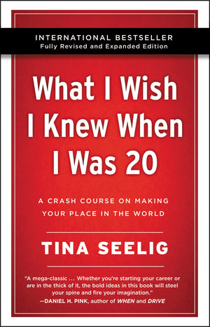 What I Wish I Knew When I Was 20  10th Anniversary Edition: A Crash Course on Making Your Place in the World,New