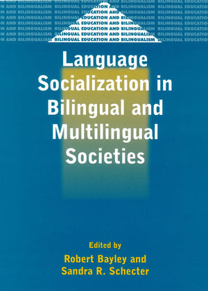 Language Socialization in Bilingual and Multilingual Societies (Bilingual Education & Bilingualism, 39),Used