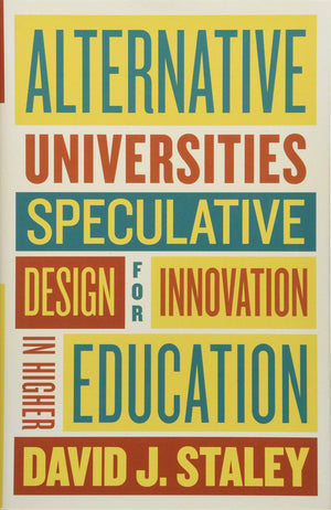 Alternative Universities: Speculative Design for Innovation in Higher Education,Used